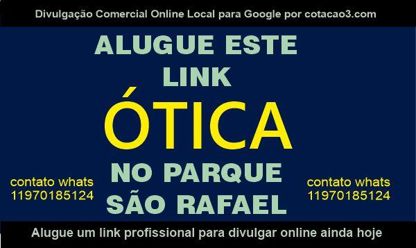 Ótica no parque São Rafael link para alugar contato 11970185124
